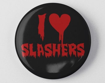 I Love Slashers 1.25" or 2.25" Pinback Pin Button Badge Film Movie Buff Scary Movies VHS Video DVD Collector Scariest Slasher Horror Movies