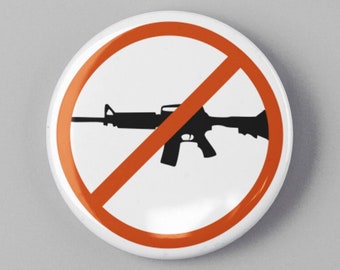 Ban AR-15s Button 1.25" or 2.25" Pinback Pin Button Pro Gun Control Reform Anti NRA and Gun Violence AR-15 Assault Rifle Protest Activism