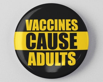 Vaccines Cause Adults 1.25" or 2.25" Pinback Pin Button Healthcare Medicare, Vaccinate Medical pro vaccination Vaccines Save Lives