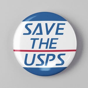 Save The USPS Button 1.25&quot; or 2.25&quot; Pinback Pin Button Election President Campaign Anti Trump Protest Vote By Mail Election