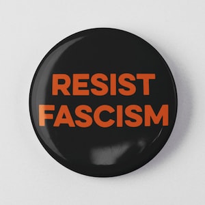 Resist Fascism Button 1.25&quot; or 2.25&quot; Pinback Pin Button President Campaign Anti Donald Trump, not my president, Anti Fascism