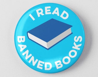 I Read Banned Books Button 1.25" or 2.25" Pinback Pin Button No Book Bans Read a Banned Book Banning Books Reading Read Library School