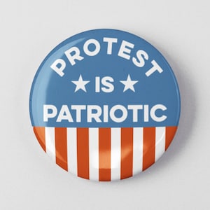 Protest is Patriotic Button 1.25&quot; or 2.25&quot; Pinback Pin Button Protester Resistance Anti Donald Trump, not my president, Resist