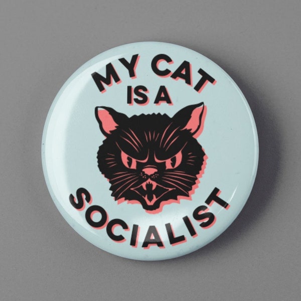 My Cat Is A Socialist Button 1.25" or 2.25" Pinback Pin Button Resist, Resistance, Equality Anti Capitalism Tax The Rich Socialism Socialist