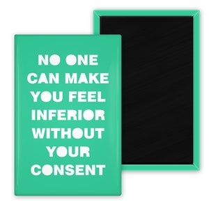 Eleanor Roosevelt Quote 2 x 3 inch Rectangle Refrigerator Fridge Magnet No One Can Make You Feel Inferior Without Your Consent