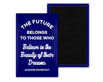 Eleanor Roosevelt Quote 2 x 3 inch Refrigerator Fridge Magnet The future belongs to those who believe in the beauty of their dreams
