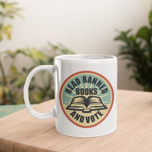 Read Banned Books And Vote Coffee Mug No Book Bans, Read a Banned Book, Banning Books, Reading Read Library School, Protest