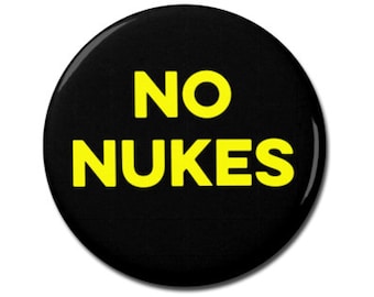 NO NUKES 1.25" or 2.25" Pinback Pin Button President Anti Donald Trump, Trump is not my president, Anti Putin, Nuclear War Weapons
