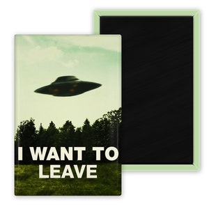 I Want To Leave 2 x 3 Inch Funny Rectangle Refrigerator Fridge Magnet Kitchen Locker The X Files I Want To Believe Leave Alien Flying Saucer