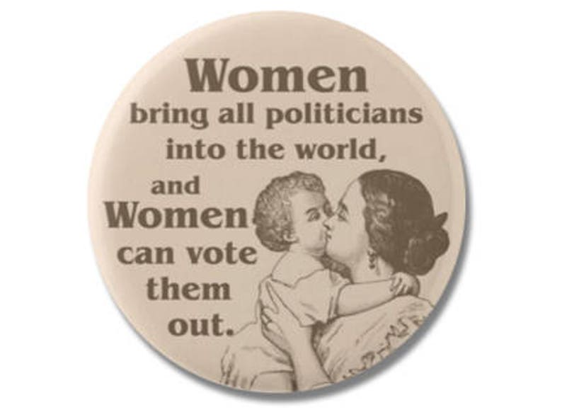women-bring-all-politicians-into-the-world-and-can-vote-them-etsy