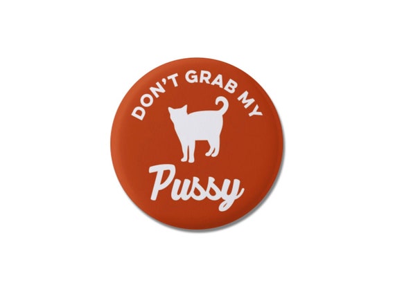 Don't Grab my Pussy Cat Button 1.25 or 2.25 | Etsy