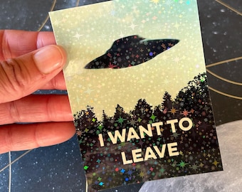 I Want To Leave 3x4 Inch Sparkle Sticker The X Files I Want To Believe Parody Leave Alien Flying Saucer