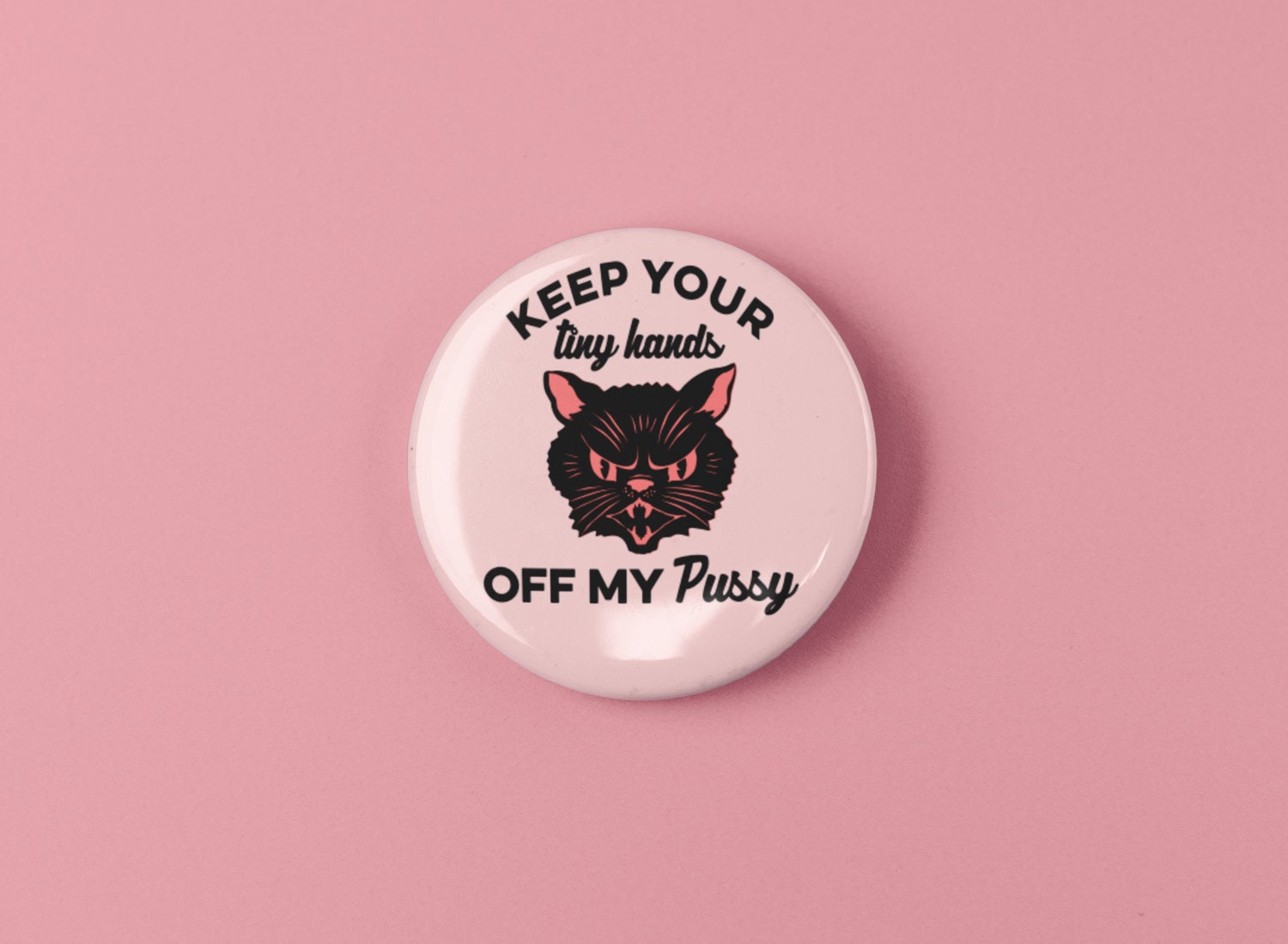 Keep Your Tiny Hands off My Pussy Cat Button 1.25" or 2.25"…