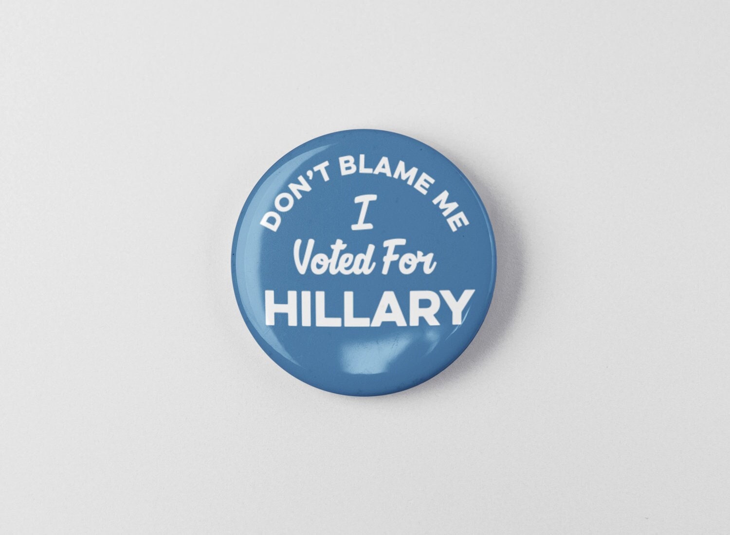 Don't Blame Me I Voted for Hillary 1.25\, image size:1500x1100