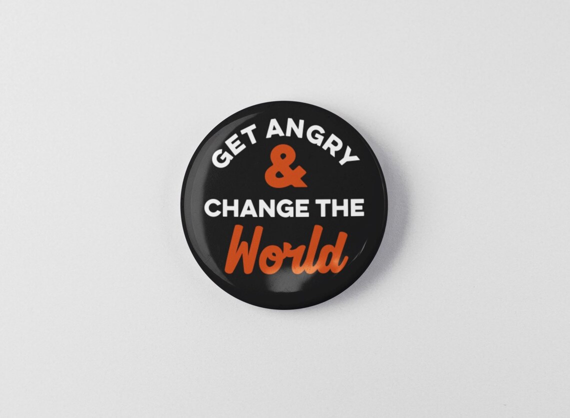 Get Angry and Change the World Button 1.25