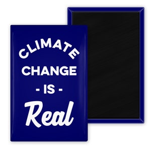 Climate Change is Real 2 x 3 inch Rectangle Refrigerator Fridge Magnet, Climate Change, Anti Trump, Environmental Activist Environment
