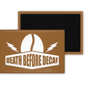 Death Before Decaf Coffee 2 x 3 inch Rectangle Refrigerator Fridge Magnet Coffee Lover Decor Gift Espresso Coffee Shop