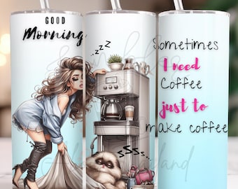 Funny Coffee Girl  20oz Skinny Tumbler Wrap, Tired Morning PNG Design   Digital Download