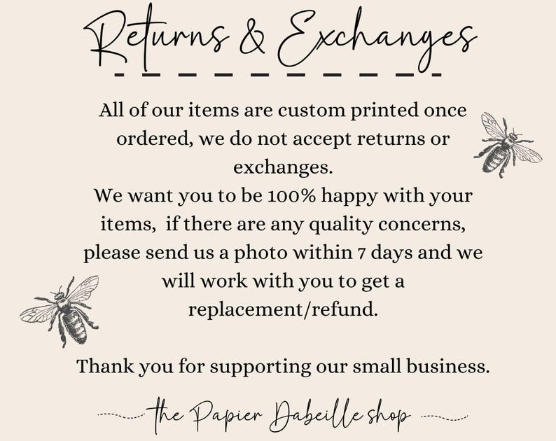 May include: A beige background with the text "Returns & Exchanges" in elegant script. The text explains the shop's return policy, with illustrations of bees. The shop's name, "The Papier Dabeille shop," is also included.