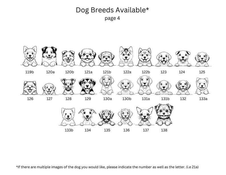 May include: Black and white line drawings of various dog breeds, numbered 119b through 138.  The image is labeled "Dog Breeds Available*" and "page 4".  *If there are multiple images of the dog you would like, please indicate the number as well as the letter. (i.e 21a)