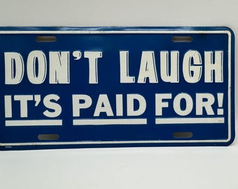 Don't Laugh It's Paid For Vintage Booster Kennzeichen