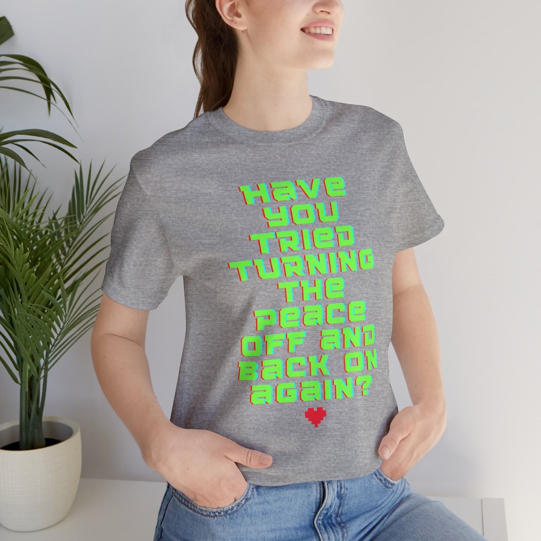 Have You Tried Turning the Peace off and Back on Again? - Unisex Jersey ...