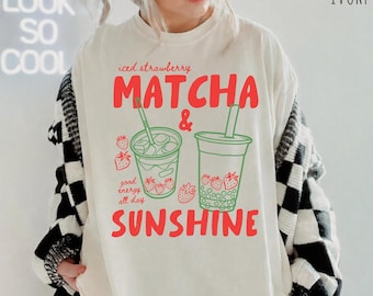 Iced Strawberry Matcha And Sunshine Shirt Comfort Colors, Cute Matcha Girlie Tee, Boba Matcha Drink Shirt, Matcha Lover Gift Sweatshirt