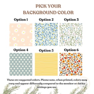 May include: A grid of six background colour options labelled Option 1 through Option 6. The text PICK YOUR BACKGROUND COLOUR appears at the top. The patterns include daisies on peach, blue foliage with yellow flowers, wildflowers, daisies on sage, yellow stripes, and orange floral prints.