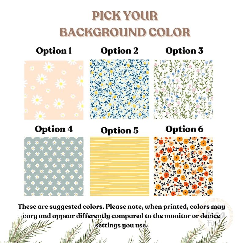 May include: A grid of six background colour options labelled Option 1 through Option 6. The text PICK YOUR BACKGROUND COLOUR appears at the top. The patterns include daisies on peach, blue foliage with yellow flowers, wildflowers, daisies on sage, yellow stripes, and orange floral prints.