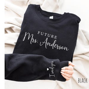 Custom Future Mrs Sweatshirt, Personalized Fiancee Hoodie, I Said Yes Outfit, Bride To Be Gift, Engagement Sweatshirt, Bridal Shower Tee