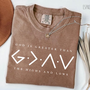 God Is Greater Than the Highs and Lows Shirt, Christian Comfort Colors Tee, Religious Gift, Faith Bible Verse Shirt, Jesus Sweatshirt
