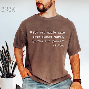 Custom Quote Shirt, Personalized Saying Tee, Your Text Here T-Shirt, Favorite Author Gift, Custom Poem Shirt, Comfort Colors Sweatshirt