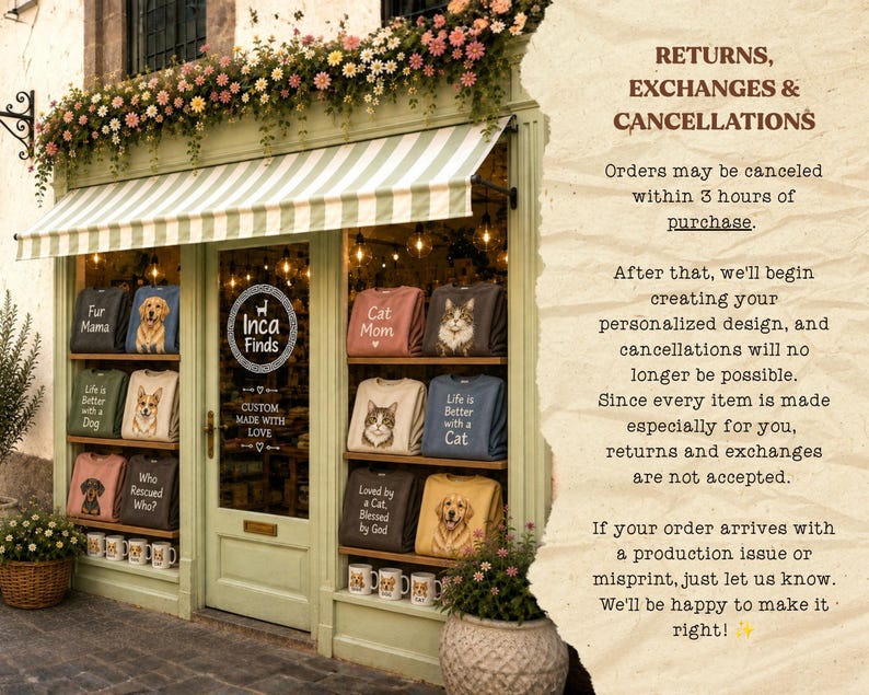 May include: A storefront with a green frame and striped awning displaying folded t-shirts with pet graphics and text, alongside white mugs. Text on the right side details store policies regarding returns, exchanges, and order cancellations.