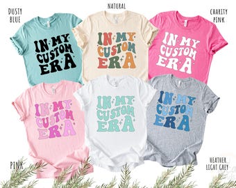 In My Custom Era Shirts, Mama Gift Shirts, Custom Text Era Shirt, Retro Custom Tee, Custom Era, Wavy Custom Era Gift, Gigi Era, Grandma Era