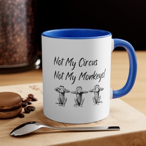 Not My Circus Not My Monkeys Coffee Cup | Office Humor Mug | Coworker Gift Mug