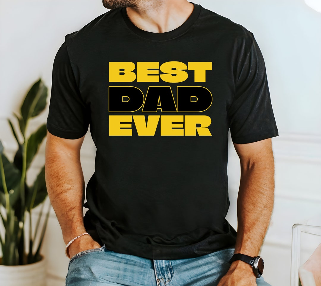 Best Dad Ever T-shirt, Father's Day Shirts, Funny T-shirts, Gifts for ...