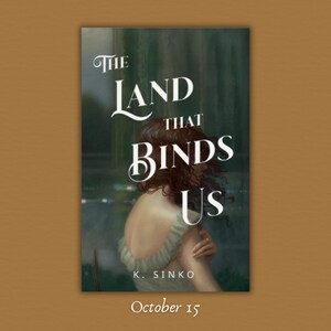 May include: A book cover titled The Land That Binds Us by K. Sinko, featuring an illustration of a person with dark hair seen from the back, wearing a ruffled light-colored garment against a dark, moody background with moth motifs.