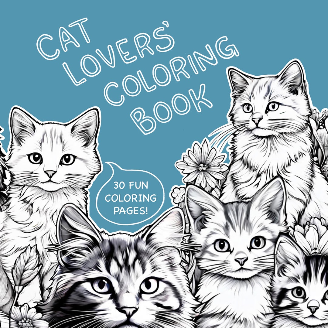 Cat Lovers' Coloring Book - 30 Printable Coloring Pages for All Ages ...