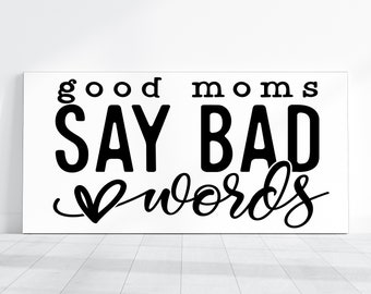 Good Moms Say Bad Words Metal Sign, Sassy Mom Decor