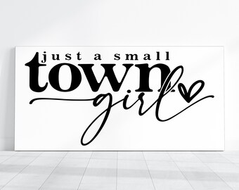Just a Small Town Girl, Signs For Shelves, Trays, or Walls, Humourous Wall Art, Home Decor