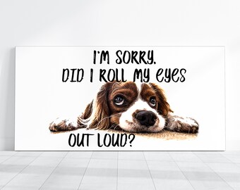 Funny Dog Sign, Sassy Home Decor, Did I Roll My Eyes