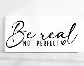 Be Real Not Perfect, Signs For Shelves, Trays, or Walls, Inspirational Signs, Motivation Signs, Healthy Mind Signs