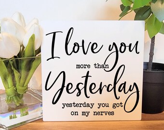I Love You More Than Yesterday, Funny Metal Signs, Home Decor, Gifts for Husband, Gifts for Wife, Mini Signs, Anniversary Gift