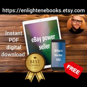 May include: A digital download guide for becoming a successful eBay seller. The guide is titled "eBay power seller" and is displayed on a tablet. A smartphone shows a guide titled "100 Ways to Drive More Traffic!" and a gold seal with the text "Best Choice" is visible. The text "Free" is displayed on a red label.
