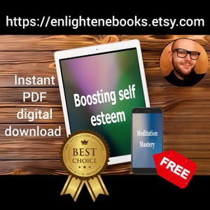 May include: A digital download for a self-esteem boosting guide, displayed on a tablet screen. The text on the screen reads "Boosting self esteem". A gold seal with the text "BEST CHOICE" is visible below the tablet. A smartphone with the text "Meditation Mastery" is also visible. The background is a wooden surface.