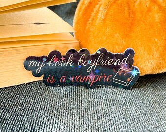 Vampire Sticker, Book Boyfriend is a Vampire, Dark Romance, Holographic B-Grade Sticker, Bookish Sticker, Kindle Sticker, Reading Gifts