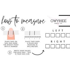 May include: An instructional graphic titled How to measure by Owyhee Nail Co. It features three numbered steps with illustrations showing how to use tape and a ruler to measure nails in millimeters, plus blank boxes to record left and right nail sizes.