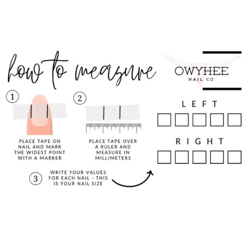 May include: An instructional graphic titled How to measure by Owyhee Nail Co. It features three numbered steps with illustrations showing how to use tape and a ruler to measure nails in millimeters, plus blank boxes to record left and right nail sizes.