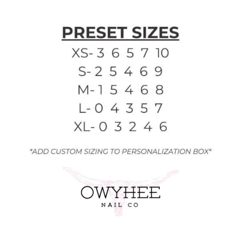 May include: A black and white informational chart titled PRESET SIZES listing numerical sequences for XS, S, M, L, and XL categories. Below the numbers, the text reads *ADD CUSTOM SIZING TO PERSONALIZATION BOX* and OWYHEE NAIL CO.