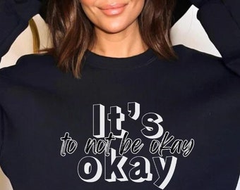 It's Okay To Not Be Okay Shirt - Mental Health Awareness